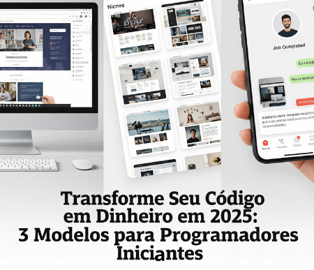 3 Modelos de Negócio Para Programadores Iniciantes ganharem dinheiro em 2025