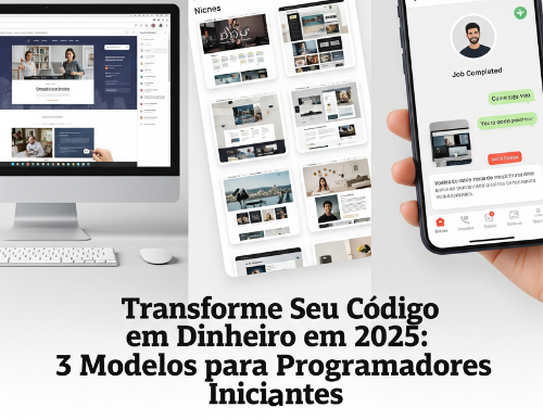 3 Modelos de Negócio Para Programadores Iniciantes ganharem dinheiro em 2025
